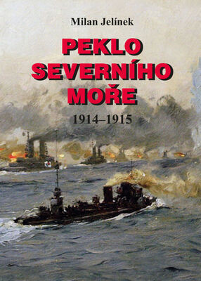 Peklo Severního moře - 1914–1915 - Milan Jelínek