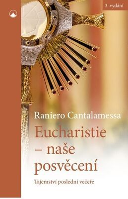 Eucharistie - naše posvěcení - Tajemství poslední večeře - Raniero Cantalamessa