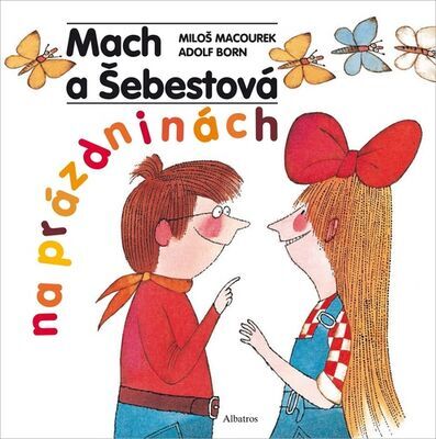 Mach a Šebestová na prázdninách - Miloš Macourek; Adolf Born