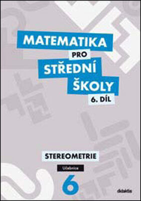 Matematika pro střední školy 6.díl Učebnice - Stereometrie - Jan Vondra