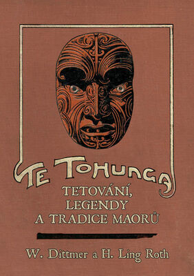 Te tohunga - Tetování, legendy a tradice Maorů - H. Ling Roth; W. Dittmer