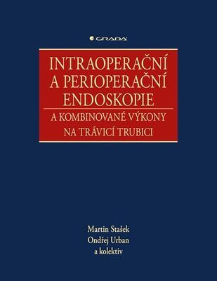 Intraoperační a perioperační endoskopie - A kombinované výkony na trávicí trubici - Martin Stašek; Ondřej Urban