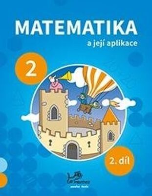 Matematika a její aplikace pro 2. ročník 2. díl - 2. ročník - Josef Molnár; Hana Mikulenková