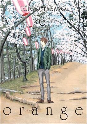 Orange 6 - Kniha šestá - Ičigo Takano