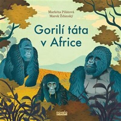 Gorilí táta v Africe - Markéta Pilátová; Marek Ždánský