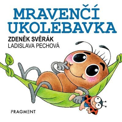 Mravenčí ukolébavka - Zdeněk Svěrák; Ladislava Pechová