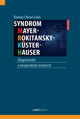 Syndrom Mayer-Rokitansky-Küster-Hauser - Diagnostické a terapeutické možnosti - Roman Chmel