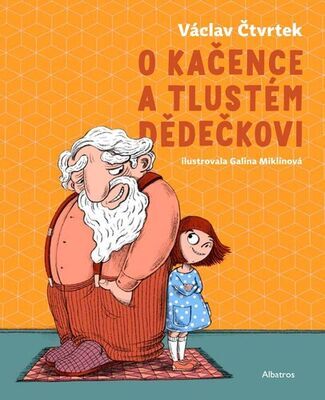 O Kačence a tlustém dědečkovi - Václav Čtvrtek; Galina Miklínová