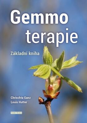 Gemmoterapie - Základní kniha - Chrischta Ganz; Louis Hutter