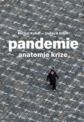 Pandemie Anatomie krize - Michal Kubal; Vojtěch Gibiš