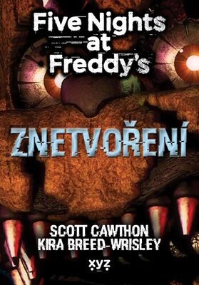 Five Nights at Freddy’s Znetvoření - Scott Cawthon; Kira Breed-Wrisley
