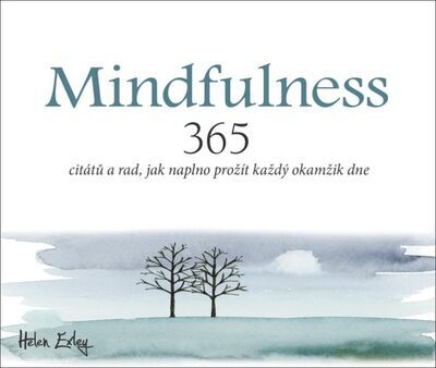 Mindfulness - 365 citátů a rad, jak naplno prožít každý okamžik - Helen Exley