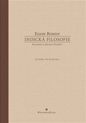Indická filosofie - Poznámky k dějinám filosofie I - Egon Bondy; Jiří Holba; Petr Kužel