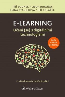 E-learning Učení (se) s digitálními technologiemi - 2., aktualizované a rozšířené vydání - Jiří Zounek; Libor Juhaňák; Hana Staudková