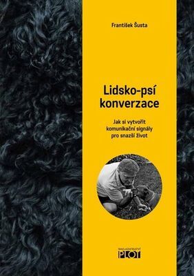 Lidsko-psí konverzace - Jak si vytvořit komunikační signály pro snazší život - František Šusta