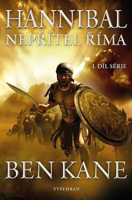 Hannibal Nepřítel Říma - 1. díl trilogie - Ben Kane