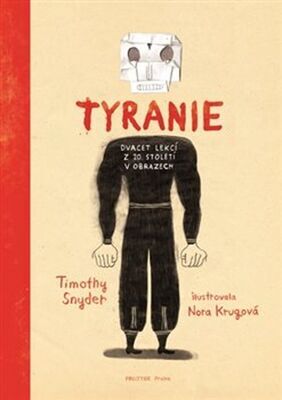 Tyranie - Dvacet lekcí z 20. století v obrazech - Timothy Snyder