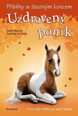 Příběhy se šťastným koncem Uzdravený poník - První velký příběh pro malé čtenáře - Sarah Hawkins