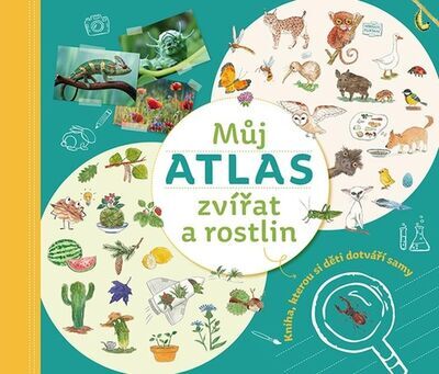 Můj atlas zvířat a rostlin - Kniha, kterou si děti dotváří samy - Monika Kopřivová