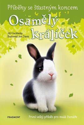Příběhy se šťastným koncem Osamělý králíček - První velký příběh pro malé čtenáře - Jill Hucklesby
