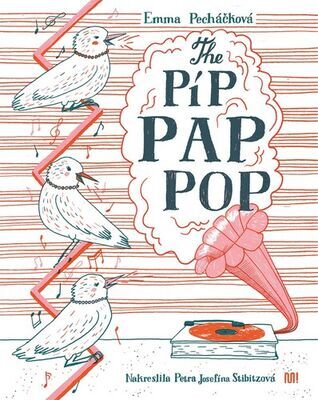 The Píp Pap Pop - Emma Pecháčková; Petra Josefína Stibitzová