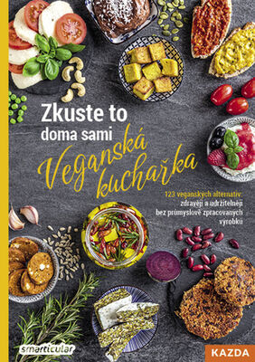 Zkuste to doma sami Veganská kuchařka - 123 veganských alternativ - Lenka Pučalíková