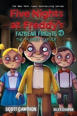 Five Nights at Freddy's: Fazbear Frights #09 - The Puppet Carver - Scott Cawthorn; Andrea Waggener