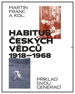 Habitus českých vědců 1918-1968 - Příklad dvou generací - Martin Francl