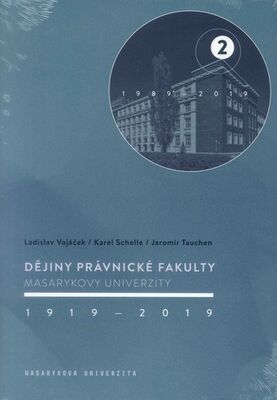 Dějiny Právnické fakulty Masarykovy univerzity 1919–2019 - 2/ 1989–2019 - Ladislav Vojáček; Karel Schelle; Jaromír Tauchen