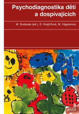 Psychodiagnostika dětí a dospívajících - Mojmír Svoboda; Dana Krejčířová; Marie Vágnerová