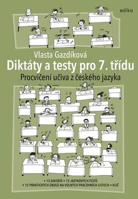 Diktáty a testy pro 7. třídu - Procvičení učiva z českého jazyka - Vlasta Gazdíková