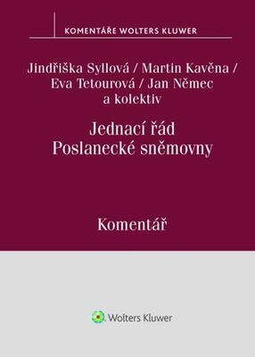 Jednací řád Poslanecké sněmovny Komentář - Jindřiška Syllová; Martin Kavěna; Eva Tetourová