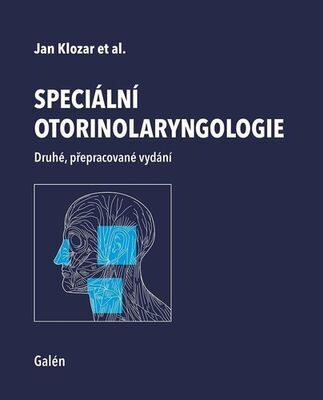 Speciální otorinolaryngologie - Druhé, přepracované vydání - Jan Klozar