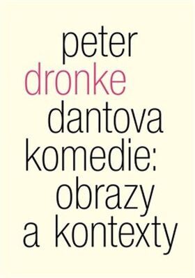 Dantova Komedie: Obrazy a kontexty - Petr Dronke