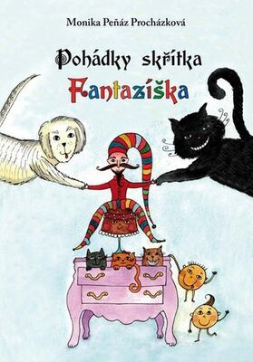 Pohádky skřítka Fantazíška - Monika Peňáz Procházková