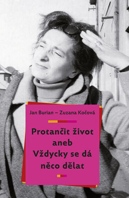 Protančit život - aneb Vždycky se dá něco dělat - Jan Burian; Zuzana Kočová