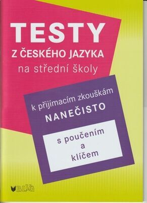 Testy z českého jazyka k na střední školy - k přijímacím zkouškám nanečisto - Vlasta Blumentrittová