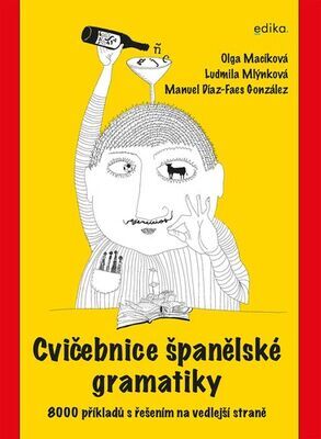 Cvičebnice španělské gramatiky - 8000 příkladů s řešením na vedlejší straně - Ludmila Mlýnková; Manuel Díaz-Faes González; Olga Macíková