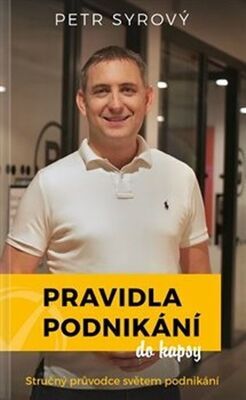 Pravidla podnikání do kapsy - Stručný průvodce světem podnikání - Petr Syrový