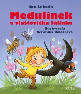 Medulínek a vlaštovička Jůlinka - Jan Lebeda; Veronika Balcarová