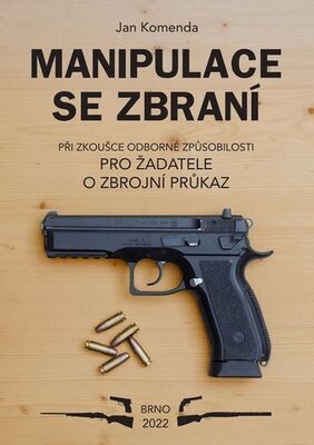 Manipulace se zbraní při zkoušce odborné způsobilosti - pro žadatele o zbrojní průkaz - Jan Komenda