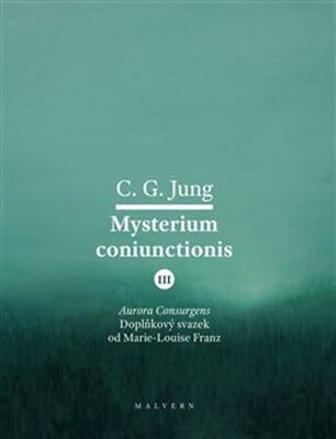 Mysterium Coniunctionis III - Aurora consurgens – doplňkový svazek od M. L. von Franz - Carl Gustav Jung; Marie-Louise Franz