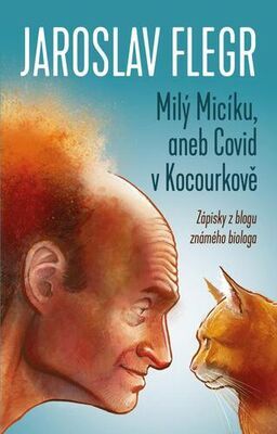Milý Micíku, aneb Covid v Kocourkově - Zápisky z blogu známého biologa - Jaroslav Flegr