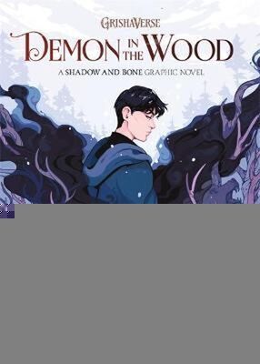 Demon in the Wood - A Shadow and Bone Graphic Novel - Leigh Bardugo; Dani Pendergast