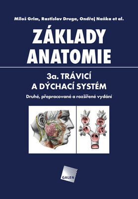 Základy anatomie - 3a. trávicí a dýchací systém - Miloš Grim; Rastislav Druga; Ondřej Naňka
