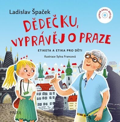 Dědečku, vyprávěj o Praze - Etiketa a etika pro děti - Ladislav Špaček