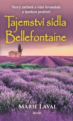 Tajemství sídla Bellefontaine - Nový začátek s vůní levandule a špetkou prokletí - Maie Laval