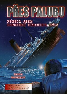 Přes palubu - Přežil jsem potopení Titaniku, 1912 - Lauren Tarshisová