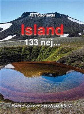 Island 133 nej... - Kapesní obrazový průvodce po Islandu - Jan Sucharda
