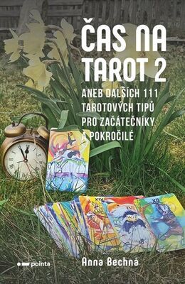 Čas na tarot 2 - aneb dalších 111 tarotových tipů pro začátečníky i pokročilé - Anna Bechná